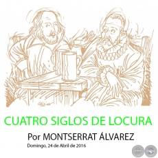 CUATRO SIGLOS DE LOCURA - Por MONTSERRAT ÁLVAREZ - Domingo, 24 de Abril de 2016